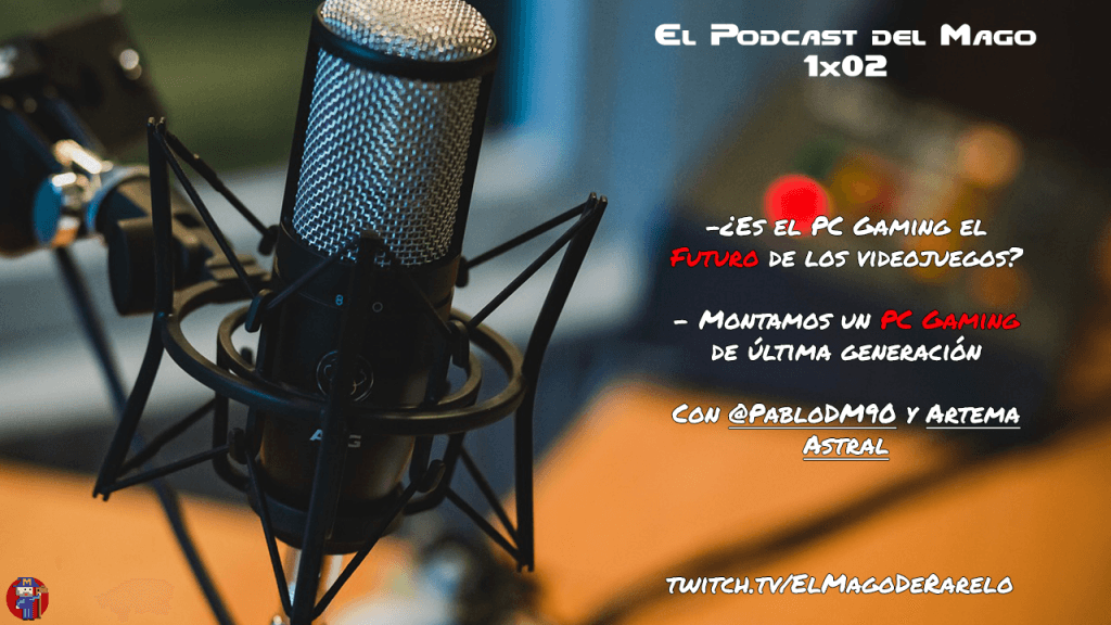 El Podcast del Mago S01E01 - PC Gaming, ¿El futuro de los videojuegos?